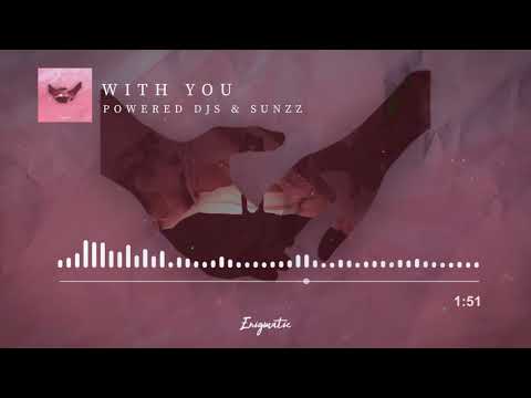[Enigmatic] Powered Djs & SUNZZ - With You