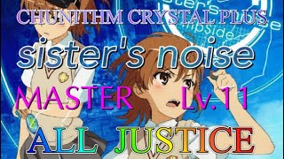 【CHUNITHM CRYSTAL PLUS】sister's noise  MASTER  ALL JUSTICE