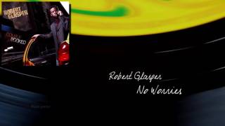 The Robert Glasper Trio - No Worries