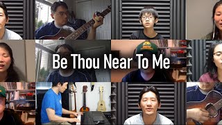 Be Thou Near To Me | LVF Virtual Choir