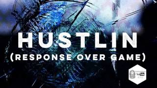 HUSTLIN - response over game