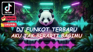 Download lagu AKU TAK BERARTI BAGIMU - DJ FUNKOT TERBARU | DJ TIKTOK TERBARU mp3