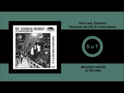 Kiko Feat. Eleonora - Illusional Life (OC & Verde Remix) [Melodic House & Techno] [Eleatics Records]