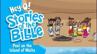 Paul On The Island Of Malta | Hey-O! Stories Of The Bible