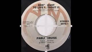 Pablo Cruise - Don&#39;t Want To Live Without It (single edit) (1978)