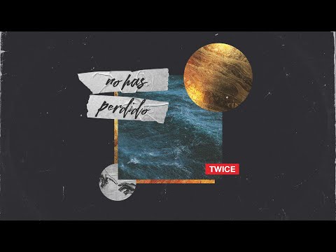 TWICE MÚSICA - No has perdido (Elevation Worship - Never lost en español)