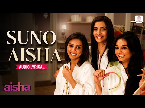 Suno Aisha - Lyrical Song | Aisha | Sonam Kapoor | Amit Trivedi, Nakash Aziz & Ash King