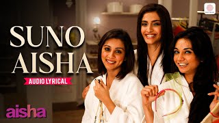 Suno Aisha - Lyrical Song | Aisha | Sonam Kapoor | Amit Trivedi, Nakash Aziz &amp; Ash King