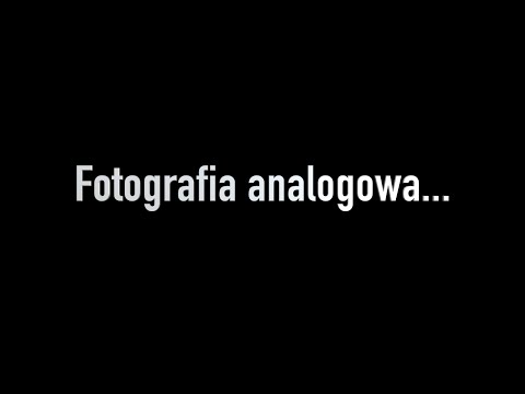 Fotografia analogowa...  nie istnieje
