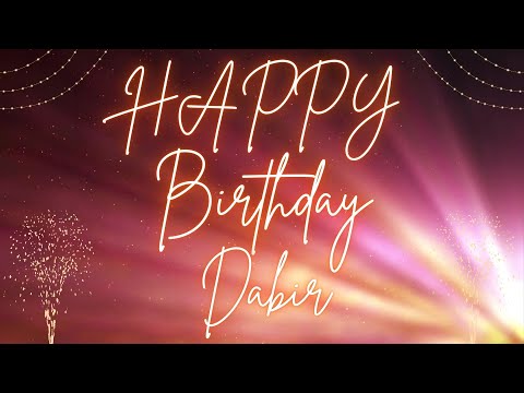 Happy Birthday Dabir 🎉 | A Special Wish Just for You! | Let's Celebrate! 🎂