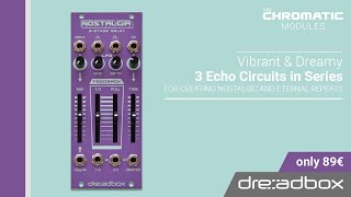 Video thumbnail for NOSTALGIA / 3-Stage Delay - CHROMATIC MODULES by Dreadbox by Dreadbox