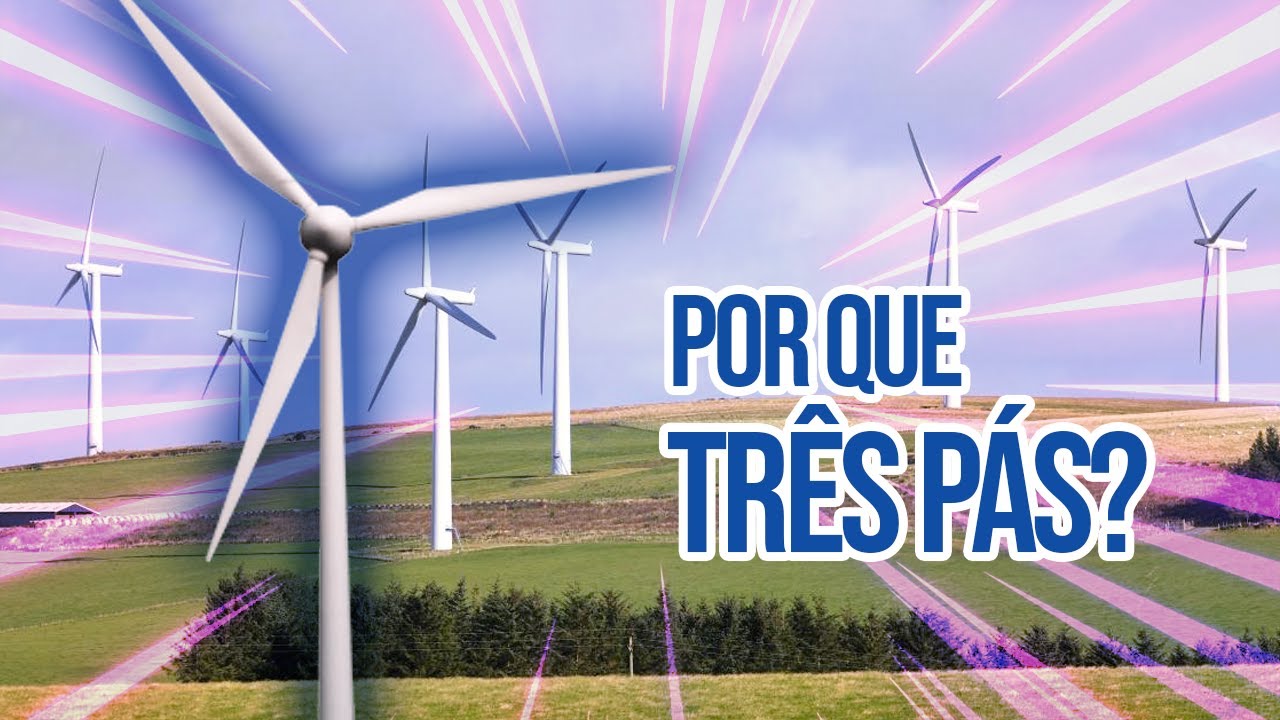 Por que os aerogeradores tem 3 pás?