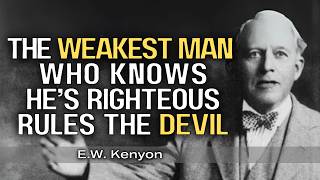 This Truth About Righteousness Will Make You Unstoppable | E.W. Kenyon Teachings