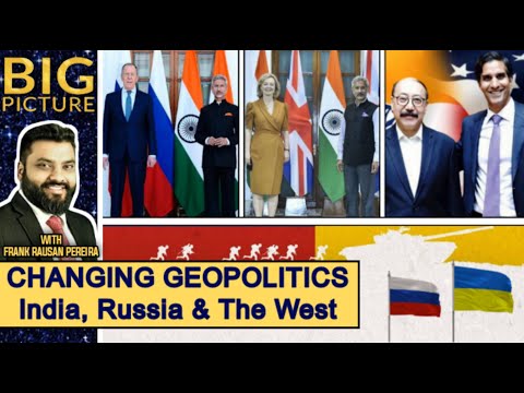 Big Picture: Changing Geopolitics - India, Russia & The West