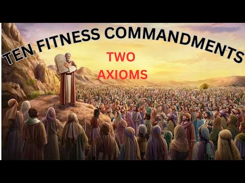 TEN FITNESS COMMANDMENTS EPISODE 2: TWO AXIOMS