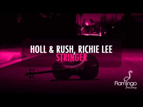 Holl & Rush, Richie Lee - Stringer (Protocol Radio Cut) [Flamingo Recordings]