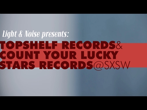 Light & Noise Presents: Topshelf Records & Count Your Lucky Stars Records @ SXSW 2013