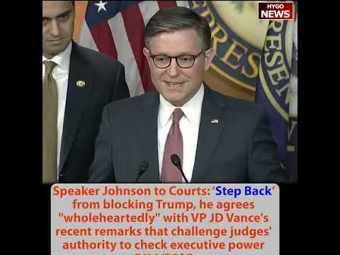 Speaker Johnson to Courts: 'Step Back' from Blocking Trump; Agrees 'Wholeheartedly' with VP Vance