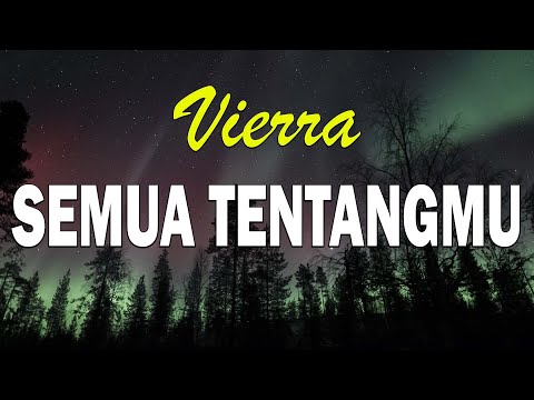 Semua Tentangmu - Vierra  (Lirik lagu)