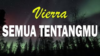 Download lagu Semua Tentangmu - Vierra  (Lirik lagu) mp3