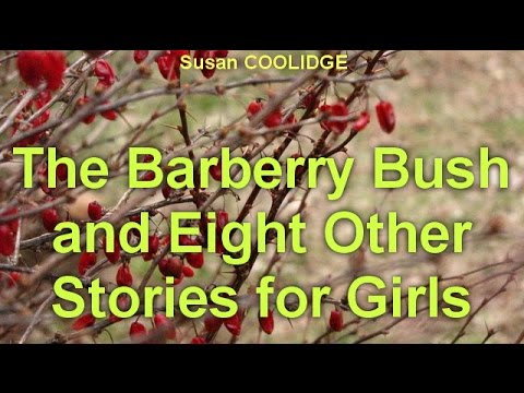 The Barberry Bush and Eight Other Stories for Girls   by Susan COOLIDGE  by Adventure  Audiobooks