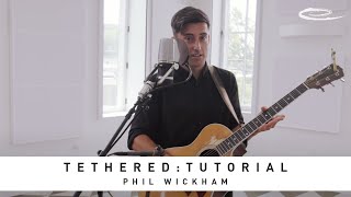 PHIL WICKHAM - Tethered: Tutorial