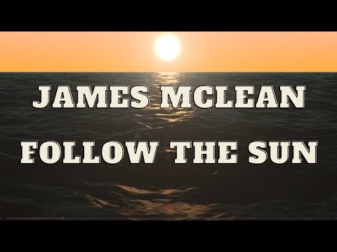 James McLean - Follow The Sun (Lyrics) 4K