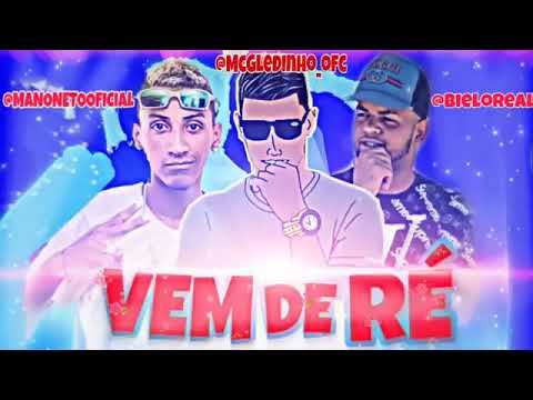 MC Gleidinho,  Bielo Real e Mano Neto - VEM DE RÉ