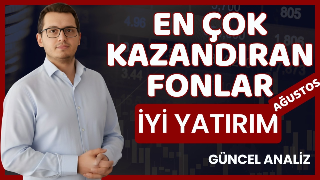 EN ÇOK KAZANDIRAN FONLAR AĞUSTOS 2026 | EN BAŞARILI FONLAR | GETİRİSİ YÜKSEK FONLAR | YATIRIM FONU
