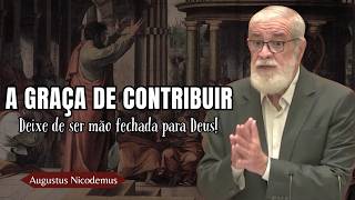 COMO DEVEMOS CONTRIBUIR PRA IGREJA (2 Coríntios 8. 1-15) | Augustus Nicodemus