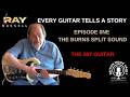 RAY RUSSELL - EVERY GUITAR TELLS A STORY  - EPISODE 0NE  THE BURNS SPLIT SOUND