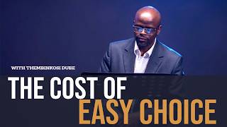 The Cost of Easy Choices | With Thembinkosi Dube