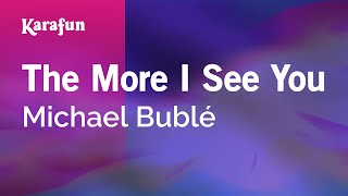 The More I See You - Michael Bublé | Karaoke Version | KaraFun
