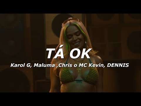 DENNIS, MC Kevin o Chris, Maluma, Karol G - Tá OK (Letra/Lyrics)