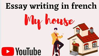 French essay writing on My House ||(Ma Maison)||