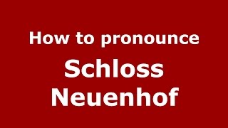 How to pronounce Schloss Neuenhof