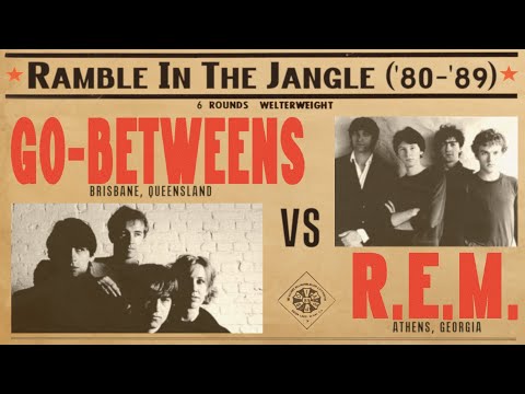 The Go-Betweens - A Story In Six '80s Jangle-Pop Albums (And Their R.E.M. Counterparts)