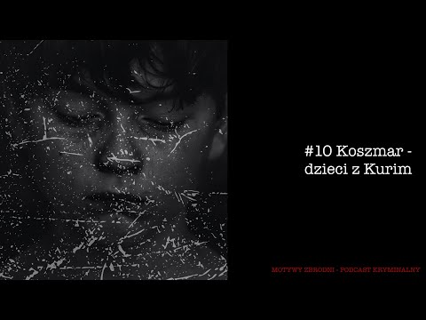 #10 Koszmar - Dzieci z Kurim [Podcast kryminalny]
