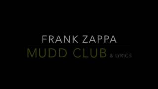 Lyrics from: Frank Zappa  ~ Mudd Club