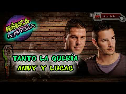 ANDY Y LUCAS TANTO LA QUERIA ACAPELLA - CANAL MUSICA ACAPELLA