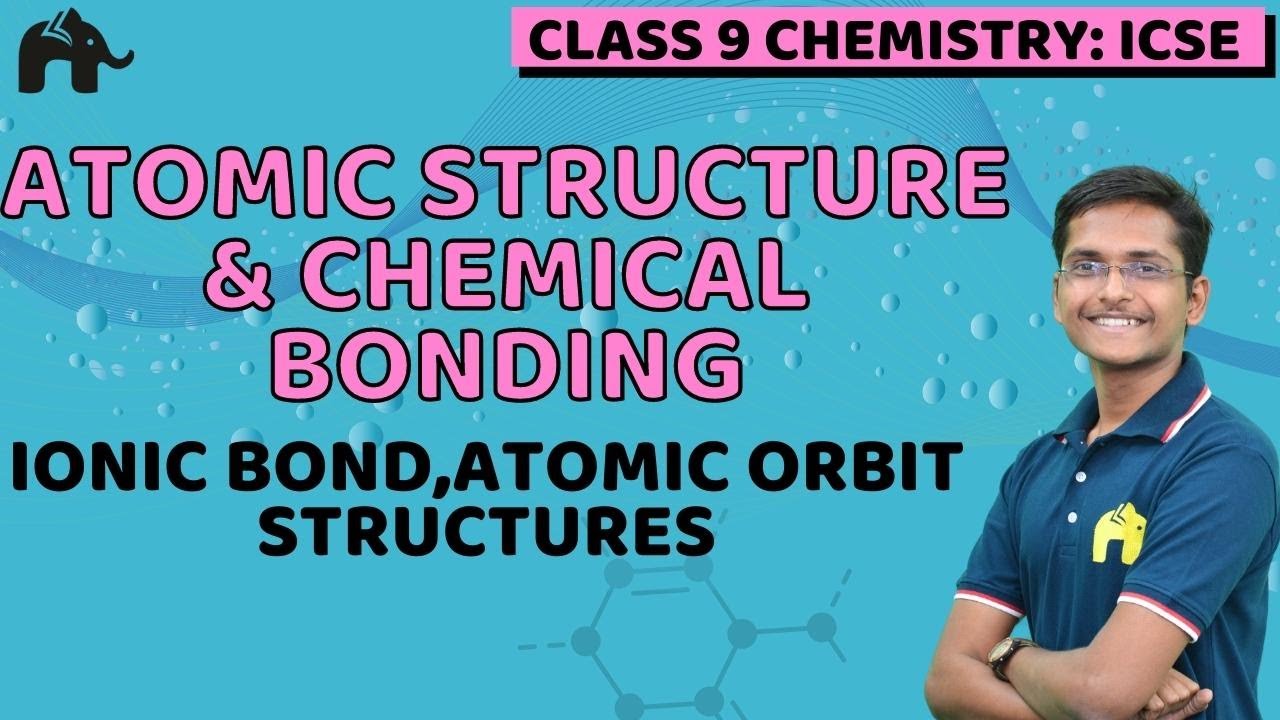Atomic Structure and Chemical Bonding Class 9 ICSE Chemistry| Selina Chapter 4 | Ionic bond