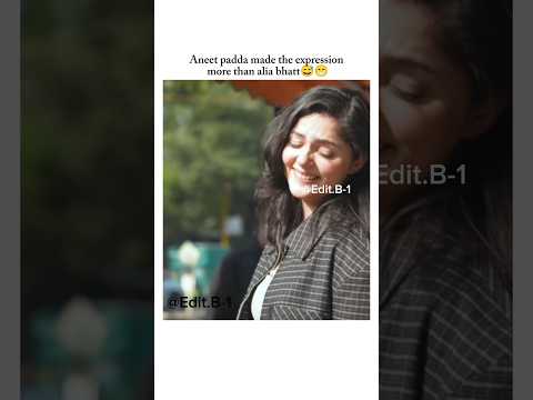 aneet padda giving alia's expression 😁😅#viralvideo#shorts#saiyaara#aneetpadda