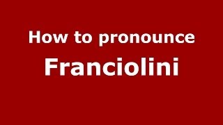How to pronounce Franciolini