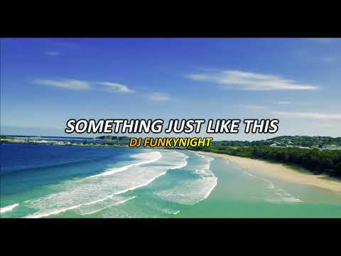 DJ TERBARU FUNKYNIGHT! - SOMETHING JUST LIKE THIS - REMIX AWAN AXELLO 2022