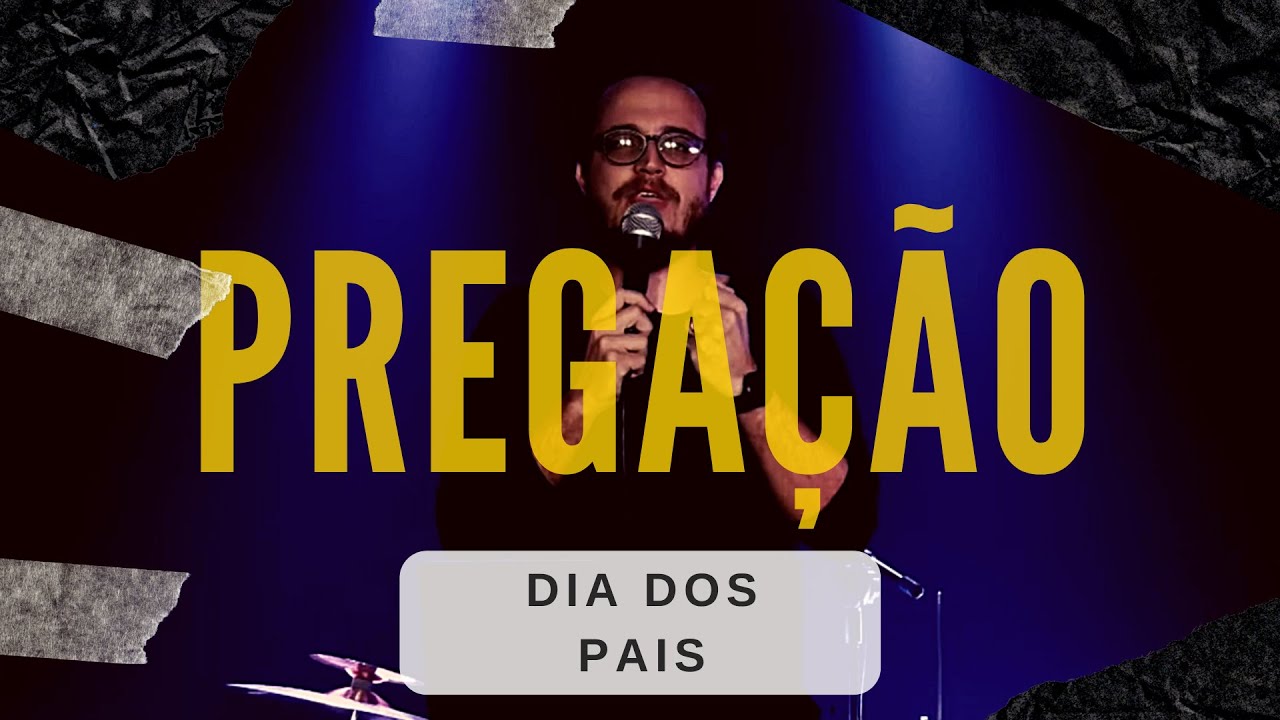 Pregação - Dia dos Pais