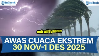 Download lagu AWAS PERINGATAN DINI BMKG POTENSI CUACA EKSTREM 30 NOV-1 DES 2025, CEK WILAYAHMU mp3