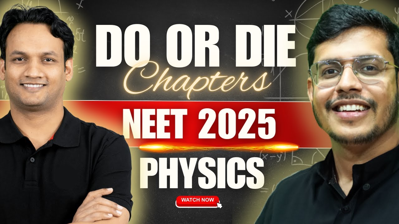 Do or Die Chapters For NEET 2025 Physics | 100+ Marks Guaranteed In Last 60 Days | NEET 2025 Update