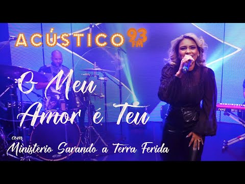 Min. Sarando a Terra Ferida - O Meu Amor é Teu - Acústico 93 - AO VIVO - 2021