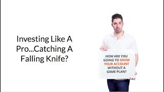 Investing Like A Pro...Catching A Falling Knife? [WATCH OUT!]