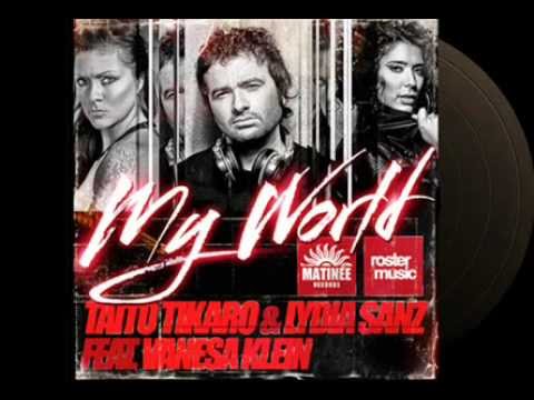 Taito Tikaro & Lydia Sanz ft Vanessa Klein - My world (Albert Neve Tech Remix)